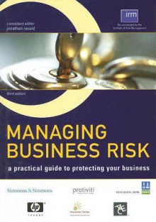 Managing Business Risk: A Practical Guide to Protecting Your Business - Jonathan Reuvid