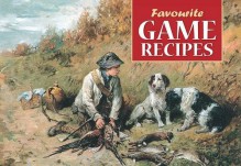 Favourite Game Recipes - Archibald Thorburn