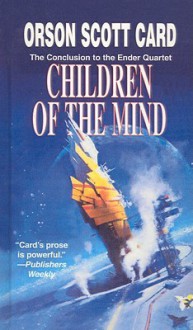 Children of the Mind (Ender's Saga, #4) - Orson Scott Card