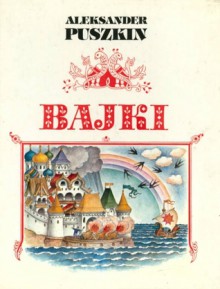 Bajki (Fairy Tales) - Alexander Pushkin, Jan Brzechwa, Julian Tuwim, Wanda Grodzieńska, Stanisław Ulicki, Stanisław Kowalow