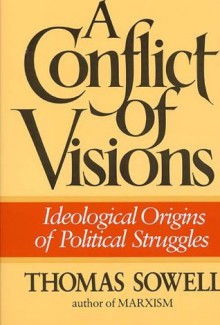 A Conflict of Visions - Thomas Sowell