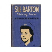 Sue Barton, Visiting Nurse - Helen Dore Boylston