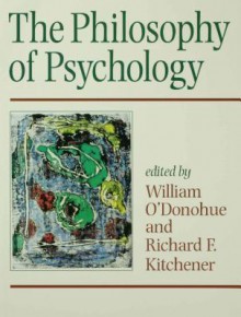 The Philosophy of Psychology - William T. O'Donohue, Richard F Kitchener