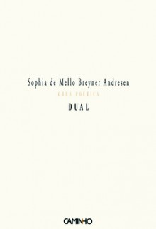 Dual - Sophia de Mello Breyner Andresen