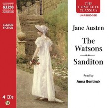 The Watsons/Sanditon - Anna Bentinck, Jane Austen