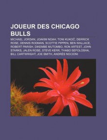 Joueur Des Chicago Bulls: Michael Jordan, Joakim Noah, Toni Kuko , Derrick Rose, Dennis Rodman, Scottie Pippen, Ben Wallace, Robert Parish - Source Wikipedia