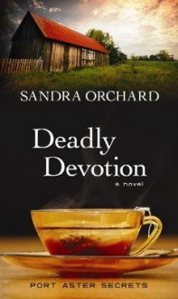 Deadly Devotion - Sandra Orchard