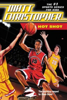 Hot Shot (Matt Christopher Sports Classics) - Matt Christopher