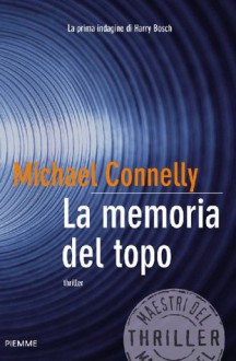 La memoria del topo (Bestseller) (Italian Edition) - Michael Connelly, M. C. Pasetti