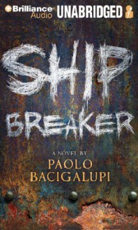 Ship Breaker - Paolo Bacigalupi, Joshua Swanson