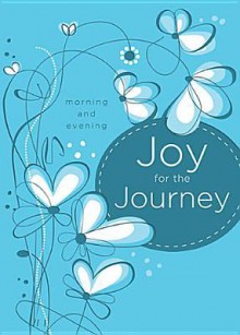 Joy for the Journey: Morning and Evening - Thomas Nelson Publishers