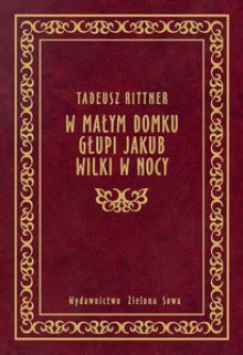 W małym domku, Głupi Jakub, Wilki w nocy - Tadeusz Rittner