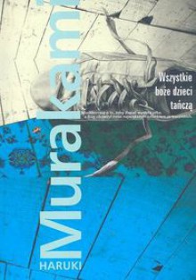 Wszystkie boże dzieci tańczą - Haruki Murakami