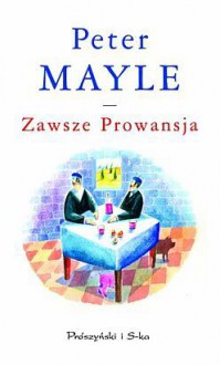 Zawsze Prowansja - Peter Mayle, Zofia Zinserling