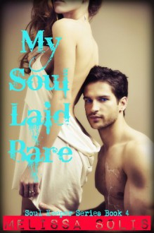 My Soul Laid Bare: Book 4 - Melissa Solis, Stefanie Lee