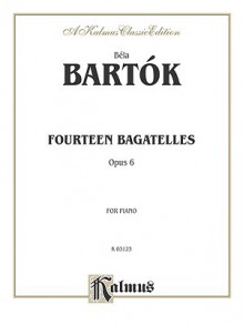 14 Bagatelles, Op. 6 - Béla Bartók