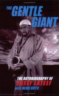 The Gentle Giant: The Autobiography of Yusef LaTeef - Yusef LaTeef, Herb Boyd