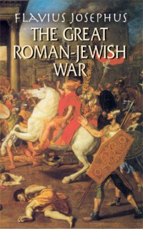 The Great Roman-Jewish War - Josephus