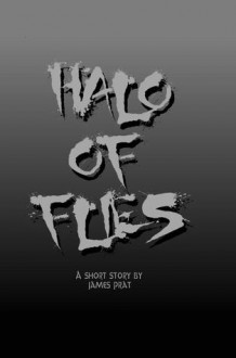 Halo of Flies - James Pratt