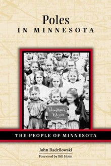 Poles in Minnesota (People Of Minnesota) - John Radzilowski, Bill Holm