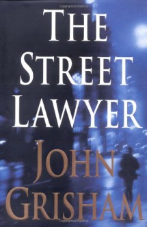 The Street Lawyer - John Grisham