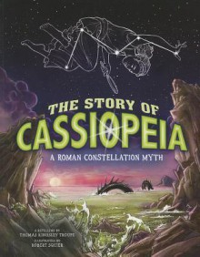 The Story of Cassiopeia: A Roman Constellation Myth - Robert Squier