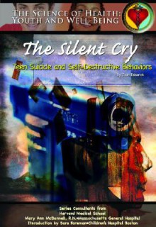 The Silent Cry: Teen Suicide and Self-Destructive Behaviors - Joan Esherick, Mary Ann McDonnell, Bridgemohan