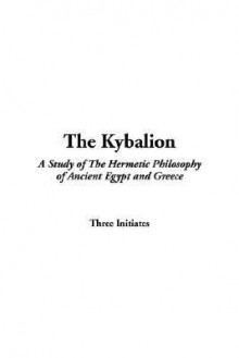 The Kybalion - Three Initiates