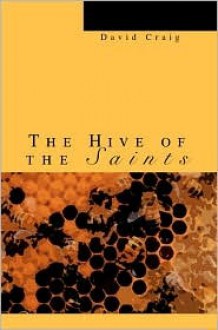 The Hive of the Saints - David Craig