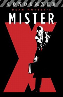 Mister X: Condemned - Dean Motter