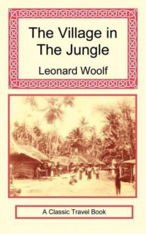 The Village in the Jungle - Leonard Woolf