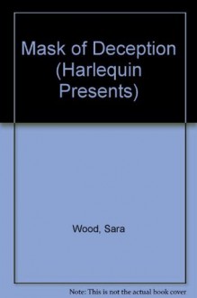 Mask Of Deception (Postcards From Europe) (Harlequin Presents #1628) - Sara Wood