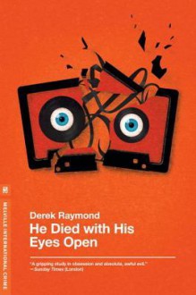 He Died with His Eyes Open - Derek Raymond