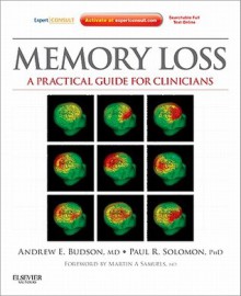 Memory Loss: A Practical Guide for Clinicians - Andrew E. Budson, Paul Solomon