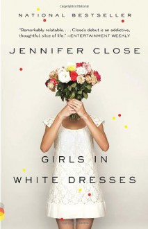 Girls in White Dresses - Jennifer Close