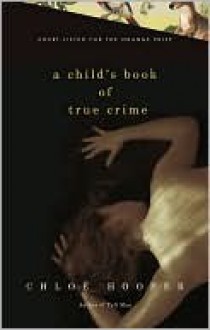 A Child's Book of True Crime - Chloe Hooper