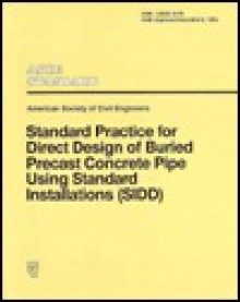 Standard Practice For Direct Design Of Precast Concrete Pipe Using Standards Installation - American Society of Civil Engineers