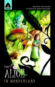 Alice in Wonderland: The Graphic Novel - Lewis Carroll, Rajesh Nagulakonda, Lewis Helfand