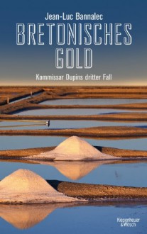 Bretonisches Gold: Kommissar Dupins dritter Fall - Jean-Luc Bannalec