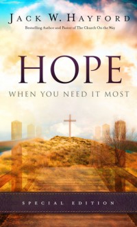 Hope When You Need It Most - Jack W. Hayford