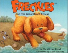 Freckles and the Great Beach Rescue - Ellen Bryant Lloyd, Carol Schwartz