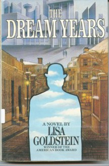 The Dream Years - Lisa Goldstein