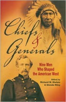 Chiefs and Generals: Nine Men Who Shaped the American West - Richard W. Etulain