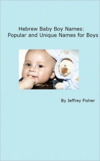 Hebrew Baby Boy Names: Popular and Unique Names for Boys - Jeffrey Fisher