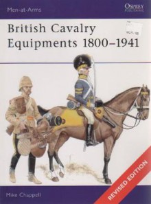 British Cavalry Equipments (Revised Edition) - Mike Chappell