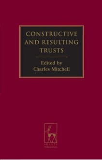 Constructive and Resulting Trusts - Charles Mitchell