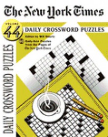 The New York Times Daily Crossword Puzzles: 50 Daily-Size Puzzles from the Pages of the New York Times, Vol. 44 - Will Shortz