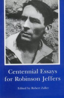 Centennial Essays for Robinson Jeffers - Robert Zaller