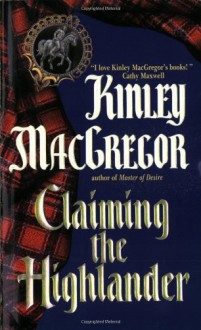 Claiming the Highlander - Kinley MacGregor