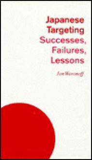 Japanese Targeting: Successes, Failures, Lessons - Jon Woronoff